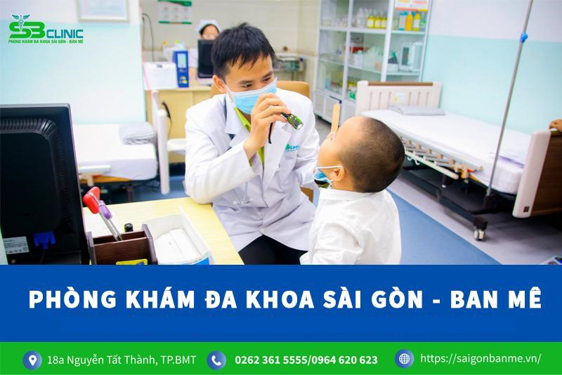 Phòng khám đa khoa Sài Gòn - Ban Mê - Sức khỏe của trẻ là niềm hạnh phúc của chúng tôi!